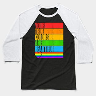 Your True Colors Are LGBTQ  Gay Pride Baseball T-Shirt